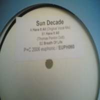 Sun Decade - Have It All \ Breath Of Life