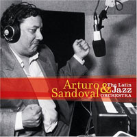 Sandoval, Arturo - Arturo Sandoval & the Latin Jazz Orchestra