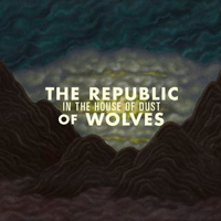 Republic Of Wolves - In The House Of Dust (CD 1)