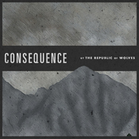 Republic Of Wolves - Consequence (Single)