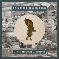 Republic Of Wolves - No Matter How Narrow