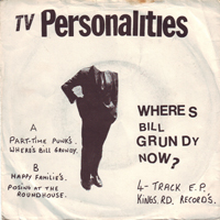 Television Personalities - Where's Bill Grundy Now? (Single)