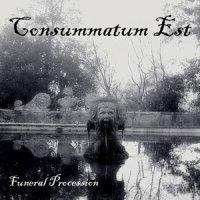 Consummatum Est - Funeral Procession (Reissue With Bonus)