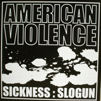 Sickness (USA, CT) - American Violence (Split) (CD 1)