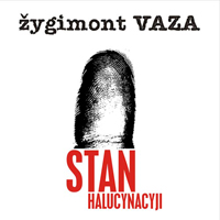 Zygimont VAZA - Stan Halucynacyji