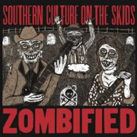 Southern Culture on the Skids - Zombified (Reissue)