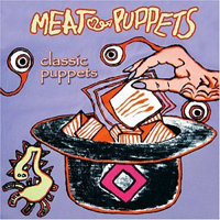 Meat Puppets - Classic Puppets
