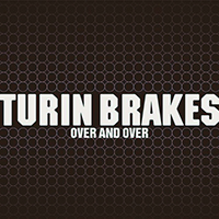 Turin Brakes - Over And Over (Single)