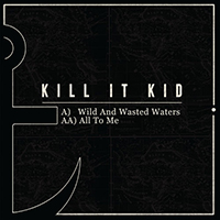 Kill it Kid - Wild And Wasted Waters (Single)