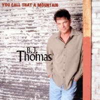 B.J. Thomas - You Call That A Mountain
