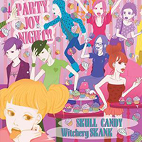 Skull Candy - Party Joy Night!!! (EP) (Split with Witchery Skank)