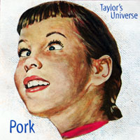 Taylor's Universe - Pork