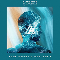 Klingande - By The River (Adam Trigger & Provi remix - feat.) (Single)