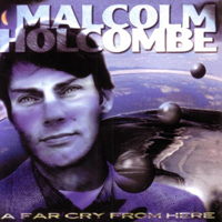Holcombe, Malcolm - A Far Cry From Here
