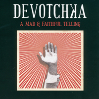 DeVotchKa - A Mad & Faithful Telling