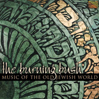 Burning Bush - Music Of The Old Jewish World