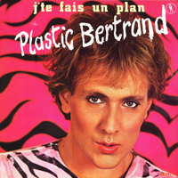 Plastic Bertrand - J'te Fais Un Plan