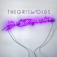 Griswolds (AUS) - Be Impressive