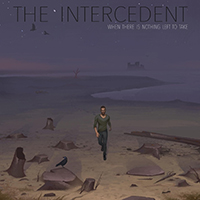 Intercedent - When There Is Nothing Left to Take