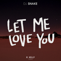 DJ Snake - Let Me Love You (R. Kelly Remix) (Single)