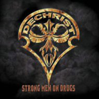 Dechrist - Strong Men on Drugs