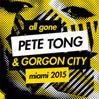 Gorgon City - All Gone Pete Tong & Gorgon City Miami 2015 (Digital) [CD 1]