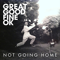 Great Good Fine OK - Not Going Home (Single)