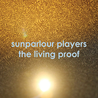 Sunparlour Players - The Living Proof