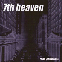 7th Heaven - Faces Time Replaces