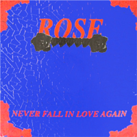 Rose (ITA) - Never Fall In Love Again (Single)