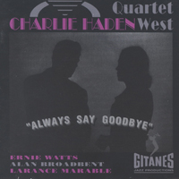 Charlie Haden & Quartet West - Always Say Goodbye