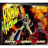 Know How - Happy Fun Robot Kill Time