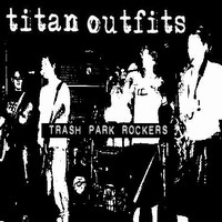 Titan Outfits - Trash Park Rockers (EP)