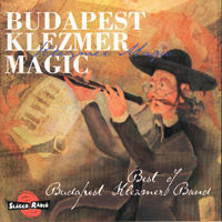 Budapest Klezmer Band - Budapest Klezmer Magic - Best Of Budapest Klezmer Band