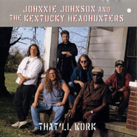 Kentucky Headhunters - Johnnie Johnson and the Kentucky Headhunters - That'll Work