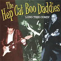 Hep Cat Boo Daddies - Long Time Comin'