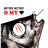 Mother Mother - O My Heart