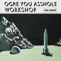 Ogre You Asshole - Workshop