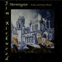 Kirkwood, Jim - Morningstar Part 4: A Once And Future Heretic