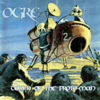 Ogre (USA) - Dawn Of The Proto-Man