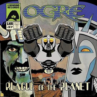 Ogre (USA) - Plague Of The Planet