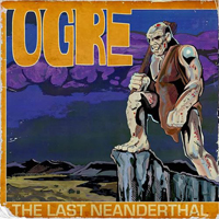 Ogre (USA) - The Last Neanderthal