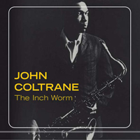 John Coltrane - The Inch Worm