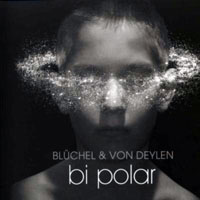 Harald Bluchel - Bluchel & Von Deylen - Bi Polar