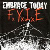Embrace Today - FxYxIxE / Fuck You I'm Edge (EP)