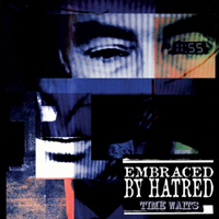 Embraced By Hatred - Time Waits