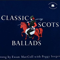Ewan MacColl - Classic Scots Ballads (feat. Peggy Seeger)