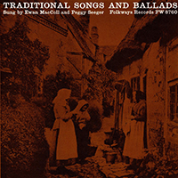 Ewan MacColl - Traditional Songs And Ballads (feat. Peggy Seeger)
