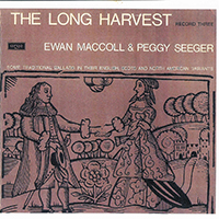 Ewan MacColl - The Long Harvest, Vol. 03 (feat. Peggy Seeger)