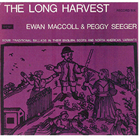 Ewan MacColl - The Long Harvest, Vol. 06 (feat. Peggy Seeger)